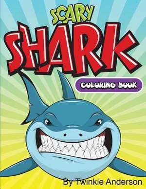 Scary Sharks Coloring Book de Twinkie Anderson