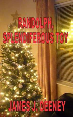 Randolph, Splendiferous Toy de James J. Deeney