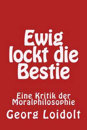 Ewig Lockt Die Bestie de Georg Loidolt