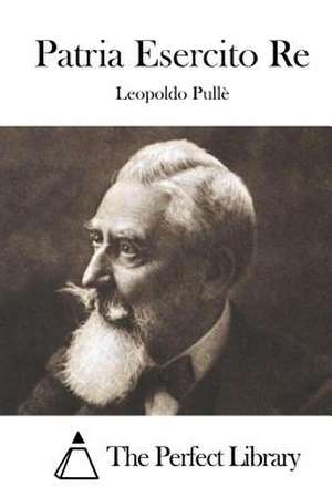 Patria Esercito Re de Leopoldo Pulle