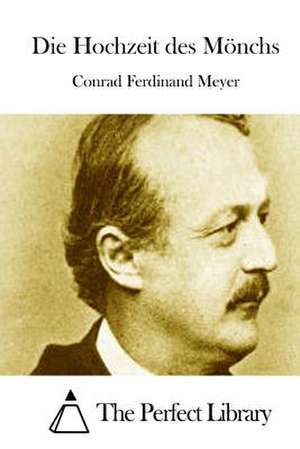 Die Hochzeit Des Monchs de Conrad Ferdinand Meyer