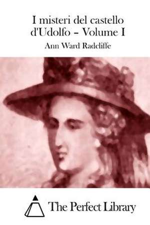 I Misteri del Castello D'Udolfo - Volume I de Radcliffe, Ann Ward