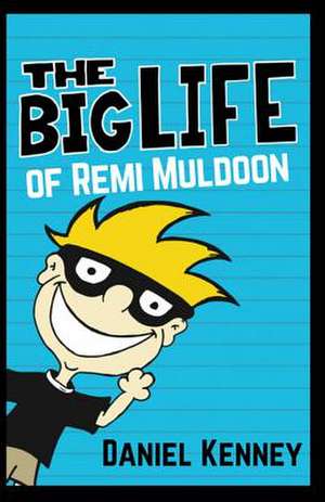 The Big Life of Remi Muldoon de Daniel Kenney