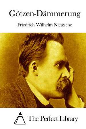 Gotzen-Dammerung de Friedrich Wilhelm Nietzsche