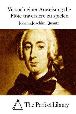 Versuch Einer Anweisung Die Flote Traversiere Zu Spielen de Johann Joachim Quantz