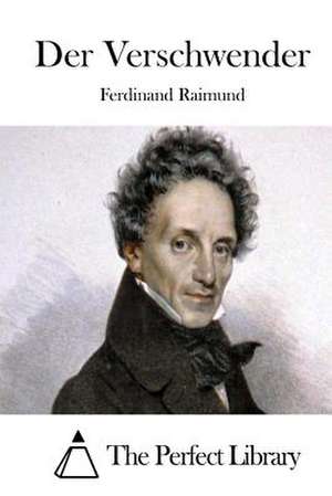 Der Verschwender de Ferdinand Raimund