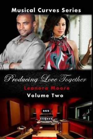 Producing Love Together de Leanora Moore