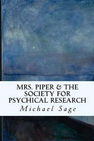 Mrs. Piper & the Society for Psychical Research de Michael Sage