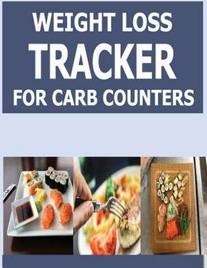 Weight Loss Tracker for Carb Counters de Pat L. Steele