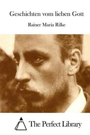 Geschichten Vom Lieben Gott de Rainer Maria Rilke