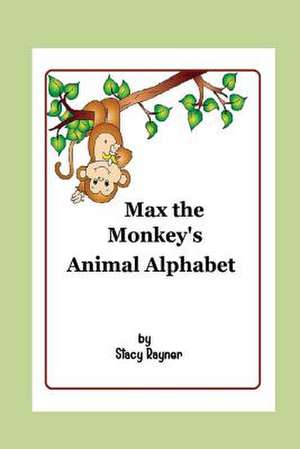 Max the Monkey's Animal Alphabet de Stacy Rayner