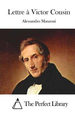 Lettre a Victor Cousin de Alessandro Manzoni