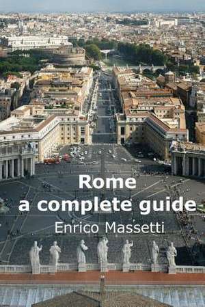 Rome a Complete Guide de Enrico Massetti