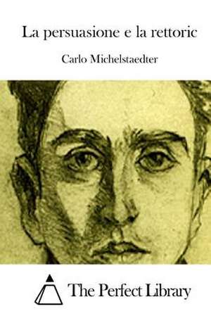 La Persuasione E La Rettoric de Carlo Michelstaedter