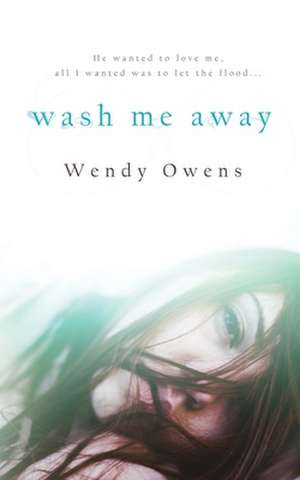 Wash Me Away de Wendy Owens