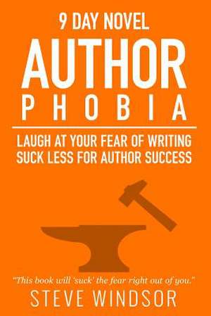 Nine Day Novel-Authorphobia de Steve Windsor