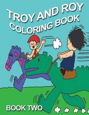 Troy and Roy Coloring Book Two de L. A. Beale