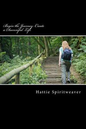 Begin the Journey de Hattie Spiritweaver