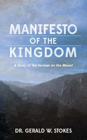 Manifesto of the Kingdom de Dr Gerald W. Stokes