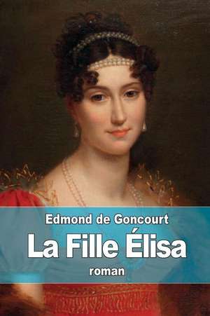 La Fille Elisa de Edmond De Goncourt