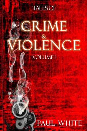 Tales of Crime & Violence de Paul White