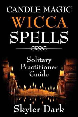 Candle Magic Wicca Spells de Skyler Dark