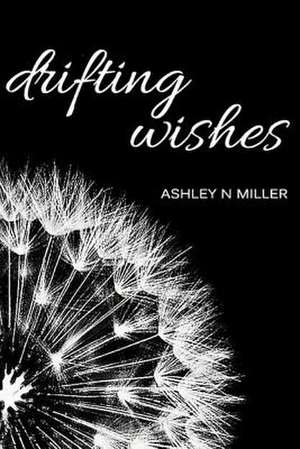 Drifing Wishes de Ashley Miller