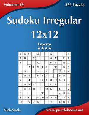 Sudoku Irregular 12x12 - Experto - Volumen 19 - 276 Puzzles de Nick Snels