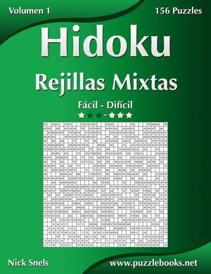 Hidoku Rejillas Mixtas - de Facil a Dificil - Volumen 1 - 156 Puzzles de Nick Snels