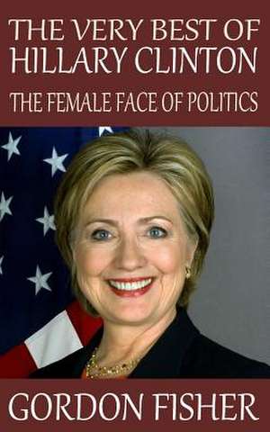 The Very Best of Hillary Clinton de Gordon Fisher