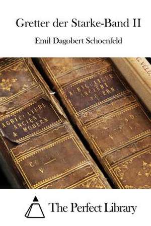 Gretter Der Starke-Band II de Emil Dagobert Schoenfeld