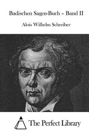 Badischen Sagen-Buch - Band II de Alois Wilhelm Schreiber