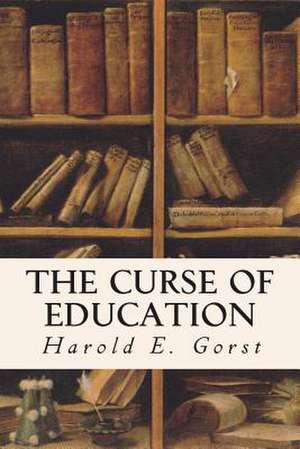 The Curse of Education de Harold E. Gorst