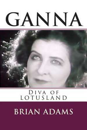 Ganna Diva of Lotusland de Brian Adams