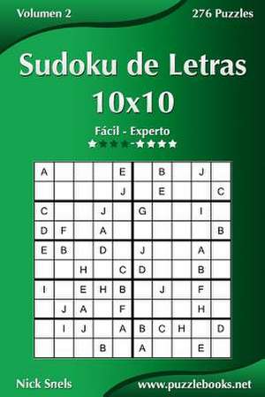 Sudoku de Letras 10x10 - de Facil a Experto - Volumen 2 - 276 Puzzles de Nick Snels