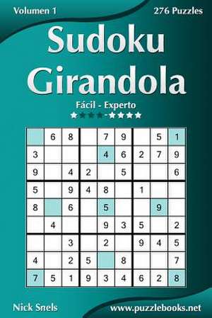 Sudoku Girandola - de Facil a Experto - Volumen 1 - 276 Puzzles de Nick Snels