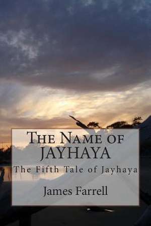 The Name of Jayhaya de James Farrell