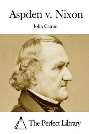 Aspden V. Nixon de John Catron