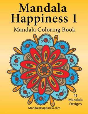 Mandala Happiness 1, Mandala Coloring Book de J. Bruce Jones