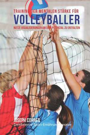 Training Der Mentalen Starke Fur Volleyball de Correa (Zertifizierter Meditationslehrer