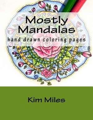 Mostly Mandalas de Kim Miles