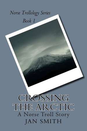 Crossing the Arctic de Jan Smith