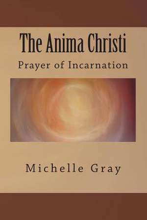 The Anima Christi de Michelle Gray