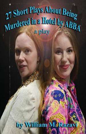 27 Short Plays about Being Murdered in a Hotel by Abba de William Mohammad Razavi