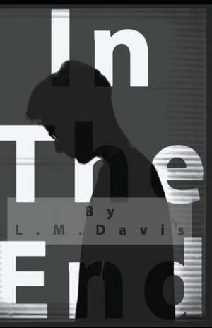 In the End de L. M. Davis