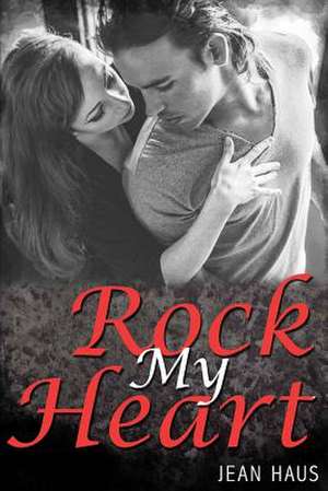 Rock My Heart (Luminescent Juliet # 4) de Jean Haus