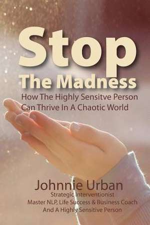 Stop the Madness de Johnnie M. Urban