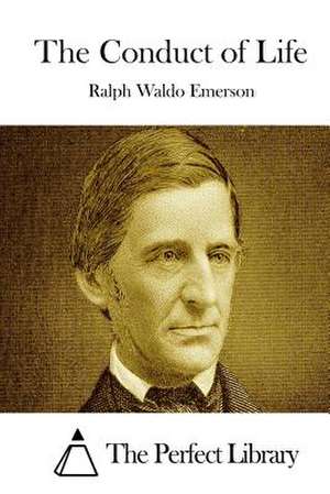 The Conduct of Life de Ralph Waldo Emerson