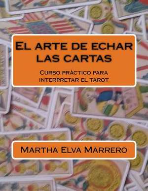 El Arte de Echar Las Cartas de Sra Martha Elva Marrero