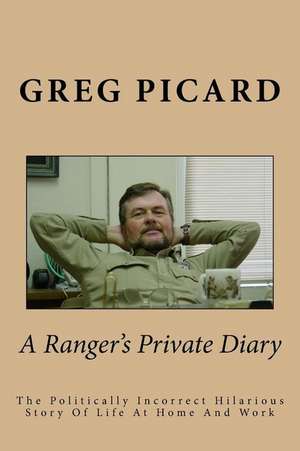 A Ranger's Private Diary de Greg Picard